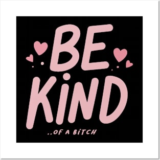 Be Kind Of A Bitch Funny Sarcastic Quote Posters and Art